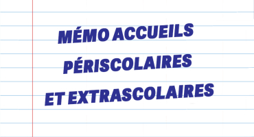 Mémo accueils périscolaires et extrascolaires